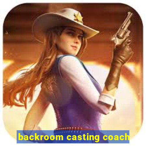 backroom casting coach